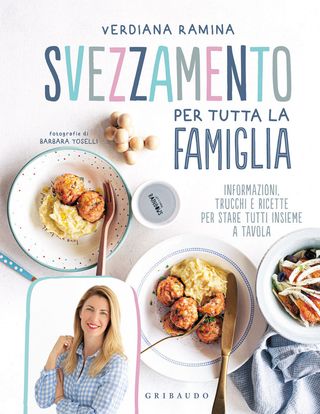 Svezzamento Per Tutta La Famiglia. Informazioni, Trucchi E Ricette Per Stare Tutti Insieme A Tavola. Di Ramina Verdiana - 9788858037720