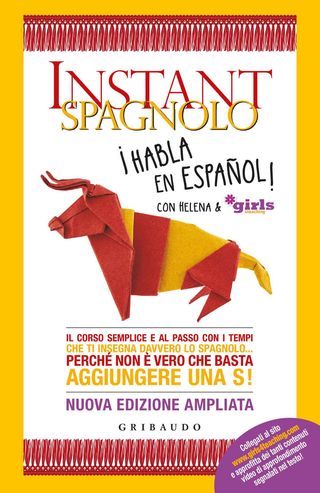 Instant Spagnolo. Il Corso Semplice E Al Passo Con I Tempi Che Ti Insegna Davvero Lo Spagnolo... Perché Non È Vero Che Basta Aggiungere Una S! Nuova Ediz. Di Helena & Girls4teaching - 9788858021125