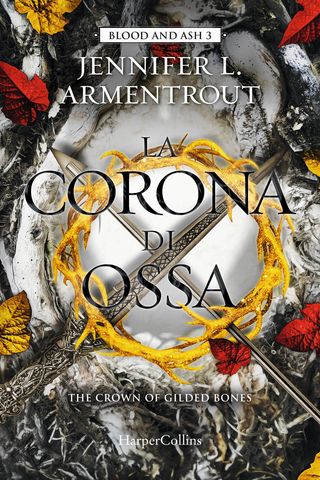 La Corona Di Ossa. Blood And Ash. Vol. 3. Di Armentrout Jennifer L. - 9791259850928