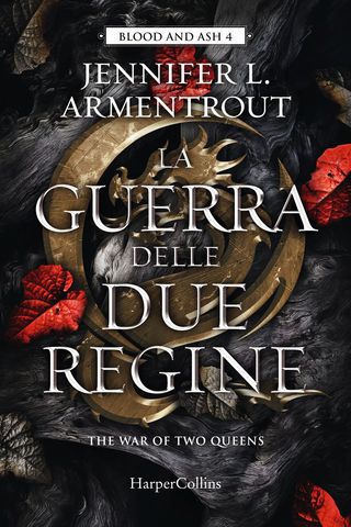 La Guerra Delle Due Regine. Blood And Ash. Vol. 4 Di Armentrout Jennifer L. - 9791259852663