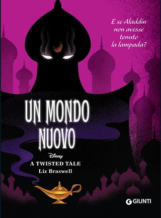 Un Mondo Nuovo - Disney A Twisted Tale. E Se Aladdin Non Avesse Tenuto La Lampada? Di Walt Disney - 9788852238802