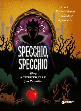Specchio, Specchio A Twisted Tale. E Se La Regina Cattiva Avvelenasse Il Principe? Di Walt Disney - 9788852238772