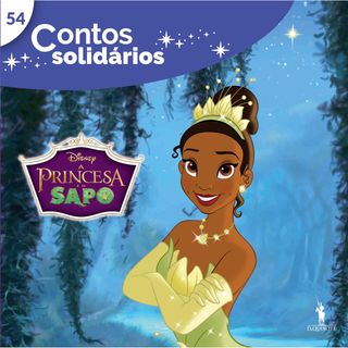 Contos Solidários 54 - A Princesa e o Sapo de Disney