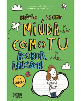 Diário de Uma Miúda Como Tu - Livro 8: Acorda Francisca