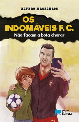 Os Indomáveis F. C. - Livro 10: Não Façam a Bola Chorar