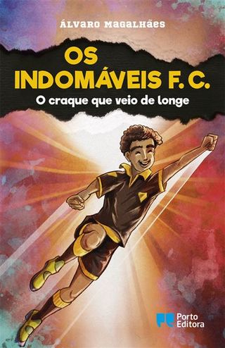 Os Indomáveis F. C. - Livro 13: O Craque que Veio de Longe