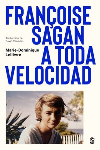Françoise Sagan A Toda Velocidad