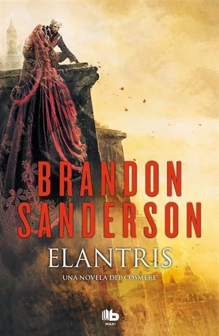 Elantris - Edición décimo aniversario: versión definitiva del autor
