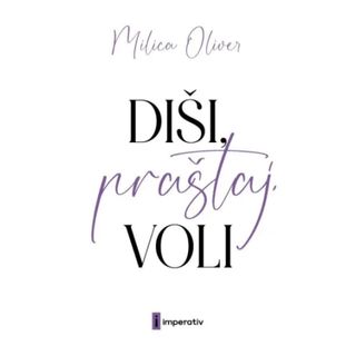 Diši, praštaj, voli - Milica Oliver