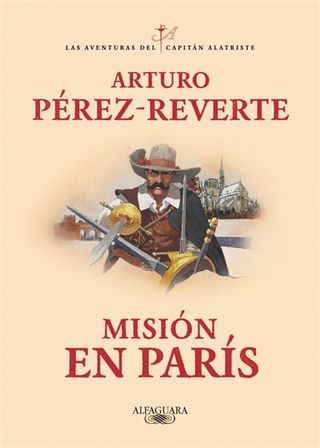 Misión en París (Las aventuras del capitán Alatriste 8)
