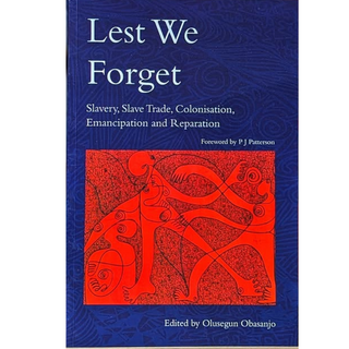 Lest We Forget: Slavery, Slave Trade, Emancipation, and Reparation PB