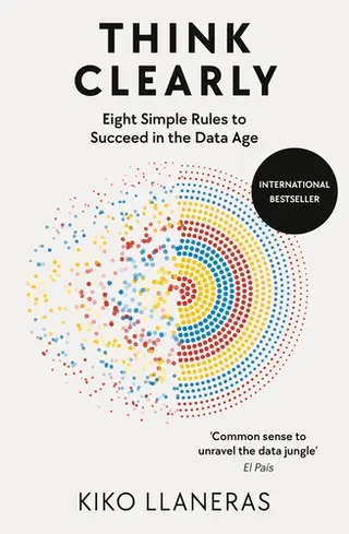 Think Clearly: Eight Simple Rules to Succeed in the Data Age PB