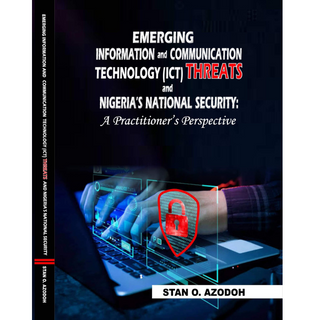 Emerging Information and Communications Technology (ICT) Threats and Nigeria's National Security