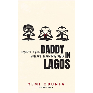 Don't Tell Daddy What Happened in Lagos