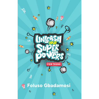 Unleash Your SuperPowers for Teenagers