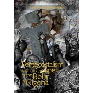 Pentecostalism and the Gospel of the Belly in Nigeria
