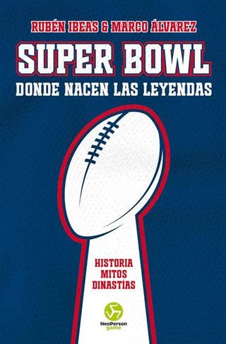 Super Bowl. Donde nacen las leyendas