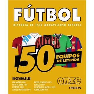 Fútbol. 50 equipos de leyenda