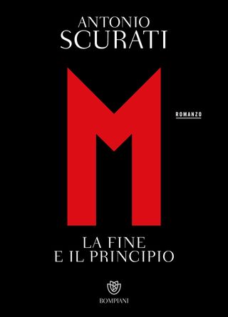 M. La fine e il principio, di Antonio Scurati, 9788830106987