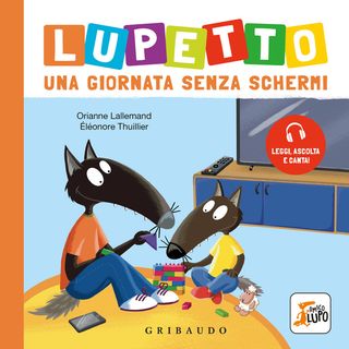 Lupetto una giornata senza schermi. Amico Lupo, di Éléonore Thuillier, 9788858054444