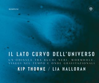 Il lato curvo dell'universo. Un'odissea tra buchi neri, wormhole, viaggi nel tempo e onde gravitazionali, di Kip S. Thorne, di Lia Halloran, 9788830108363