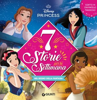 Nel regno della fantasia 7 storie per la settimana Disney Princess, di Walt Disney, 9788852250590