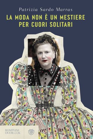 La moda non è un mestiere per cuori solitari, di Patrizia Sardo Marras, 9788830138513