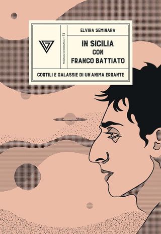 In Sicilia con Franco Battiato. Cortili e galassie di un'anima errante, Seminara Elvira, 9788860047595