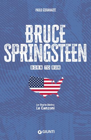 Bruce Springsteen. Born to run, di Paolo Giovanazzi, 9791223205129