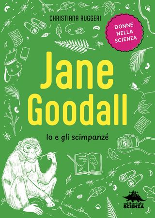 Jane Goodall – Io e gli scimpanzé. Jane Goodall – Io e gli scimpanzé, di Christiana Ruggeri, 9788893933384