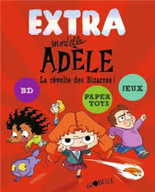 EXTRA MORTELLE ADELE T3 - LA REVOLTE DES BIZARRES