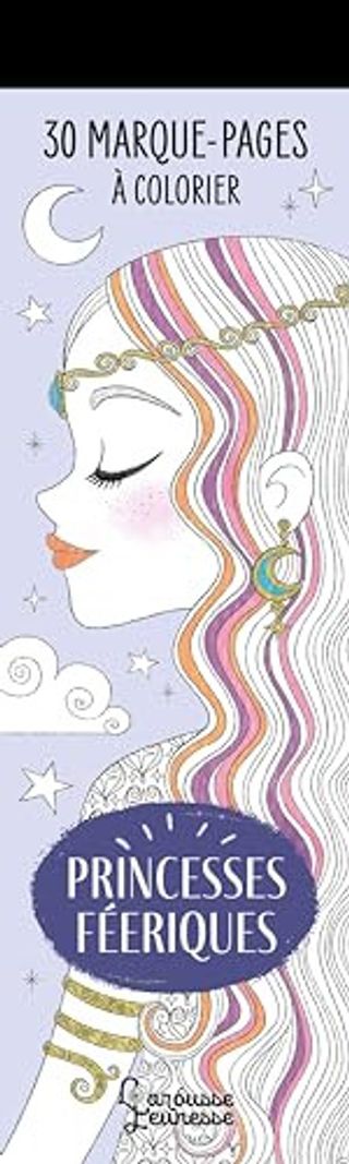 30 MARQUE-PAGES A COLORIER - PRINCESSES FEERIQUES