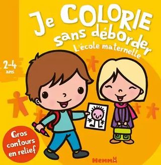 JE COLORIE SANS DEBORDER (2-4 ANS) L'ECOLE MATERNE