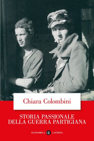 Storia passionale della guerra partigiana, Colombini Chiara, 9788858157367