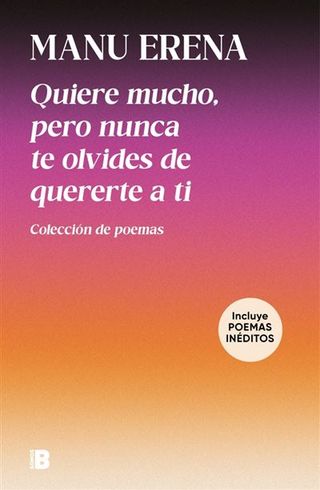 Quiere mucho, pero nunca te olvides de quererte a ti (incluy