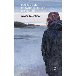 Diario De Un Cobarde Desde El Fin Del Mundo