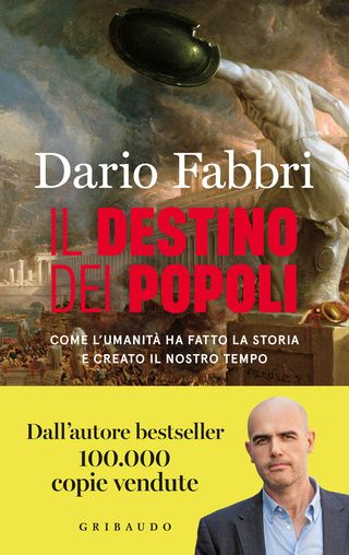 Il destino dei popoli. Come l'umanità ha fatto la storia e creato il nostro tempo, di Dario Fabbri, 9788858054499