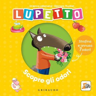 Lupetto scopre gli odori. Amico Lupo, di Orianne Lallemand, 9788858055762