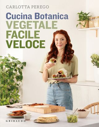 Cucina Botanica. Vegetale, facile, veloce, di Carlotta Perego, 9788858053829