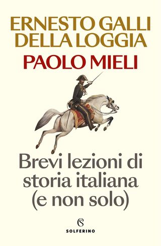 Brevi lezioni di storia italiana (e non solo), di Ernesto Galli Della Loggia, di Paolo Mieli, di Paolo Mieli, 9788828218364