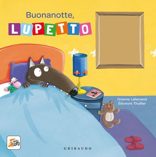 Buonanotte, Lupetto. Amico lupo, di Orianne Lallemand, 9788858055793