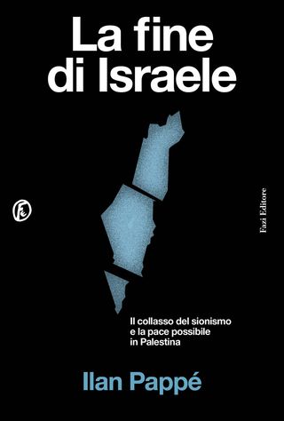 La fine di Israele. Il collasso del sionismo e la pace possibile in Palestina, di Ilan Pappé, 9791259677273