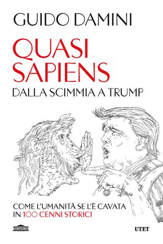Quasi sapiens. Dalla scimmia a Trump. Come l'umanità se l'è cavata in 100 cenni storici, di Guido Damini, 9791221219890
