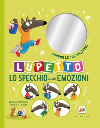 Lo specchio delle emozioni. Lupetto. Amico Lupo, di Orianne Lallemand, 9788858056691