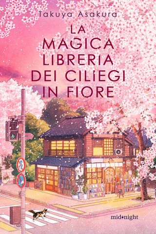 La magica libreria dei ciliegi in fiore, di Asakura Takuya, 9791259855046