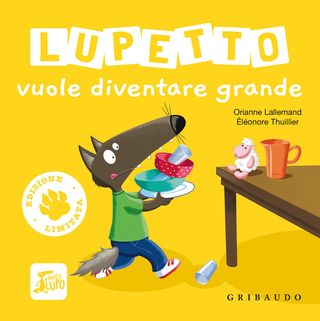Lupetto vuole diventare grande. Amico lupo. Ediz. limitata, di Orianne Lallemand, 9788858058022