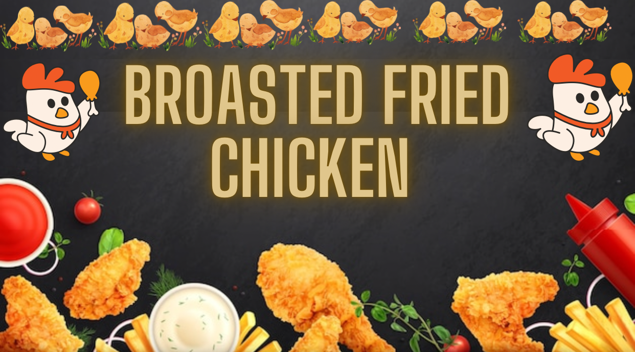 BROASTED FRIED CHICKEN