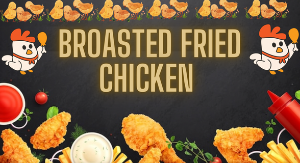 BROASTED FRIED CHICKEN